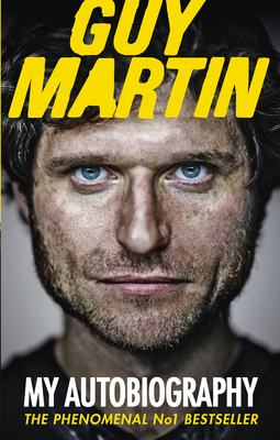 Guy Martin: My Autobiography - Martin, Guy