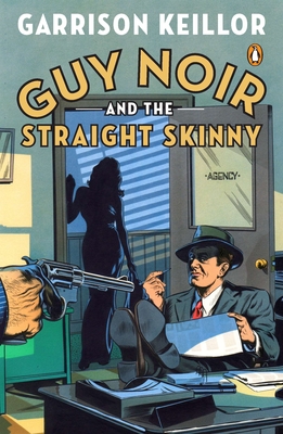 Guy Noir and the Straight Skinny - Keillor, Garrison