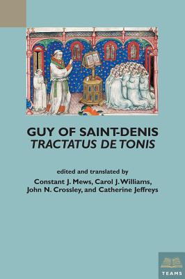 Guy of Saint-Denis, Tractatus de tonis - Mews, Constant J. (Edited and translated by), and Williams, Carol J. (Edited and translated by), and Crossley, John N...