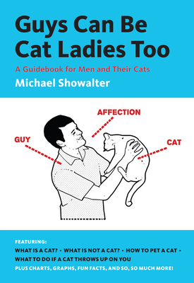 Guys Can Be Cat Ladies Too - Showalter, Michael