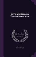 Guy's Marriage, or, The Shadow of a Sin