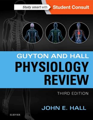 Guyton & Hall Physiology Review - Hall, John E, PhD