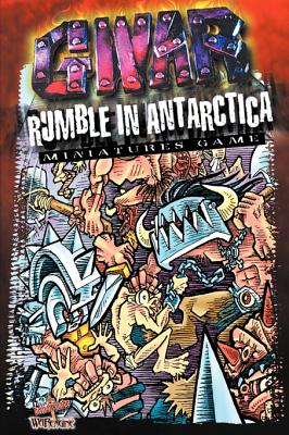 Gwar Rumble in Antarctica: Miniature Game - Overton, Aaron L