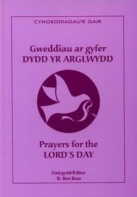 Gweddiau ar Gyfer Dydd yr Arglwydd / Prayers for the Lord's Day - Rees, D. Ben (Editor)