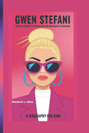 Gwen Stefani: From Ska Princess to Global Pop Icon and Fashion Trailblazer - A Biography for Kids