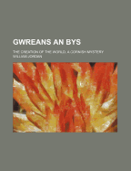 Gwreans an Bys; The Creation of the World, a Cornish Mystery