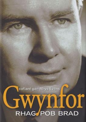 Gwynfor: Rhag Pob Brad: Cofiant - Evans, Rhys