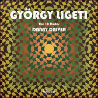 Gyrgy Ligeti: The 18 tudes - Danny Driver (piano)