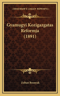 Gyamugyi Kozigazgatas Reformja (1891) - Bosnyak, Zoltan