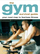 Gym Survival Guide: Your Road Map to Fearless Fitness