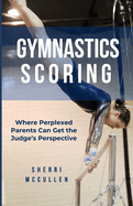 Gymnastics Scoring: Where Perplexed Parents Can Get the Judge's Perspective