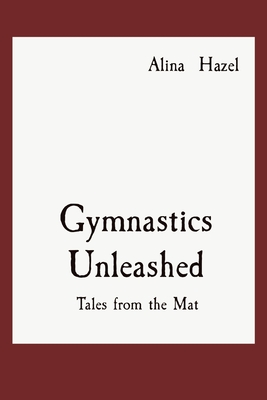 Gymnastics Unleashed: Tales from the Mat - Hazel, Alina