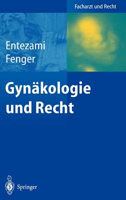 Gynkologie und Recht - Entezami, Michael, M.D., and Rothschild, M.A. (Preface by), and Fenger, Hermann