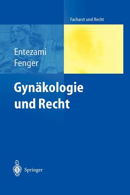 Gynkologie und Recht - Entezami, Michael, M.D., and Rothschild, M.A. (Preface by), and Fenger, Hermann