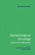 Gynaecological Oncology ' a Guide to Clinical Management '