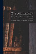 Gynaecology: a Text-book for Students and a Guide for Practitioners