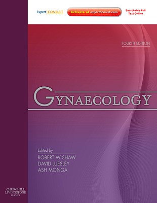 Gynaecology: Expert Consult: Online and Print - Shaw, Robert W, and Luesley, David, and Monga, Ash K, Bm, Bs