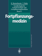 Gynakologische Endokrinologie Und Fortpflanzungsmedizin: Band 2: Fortpflanzungsmedizin - Baster, G. (Assisted by), and Runnebaum, Benno, and Dallenbach-Hellweg, G. (Assisted by)