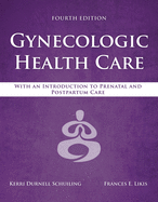 Gynecologic Health Care: With An Introduction To Prenatal And Postpartum Care