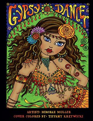 Gypsy Dancer: Gypsy Dancer Coloring Book by Deborah Muller. Belly Dancers, Gypsies and more. Over 50 pages of relaxing coloring fun! - Muller, Deborah