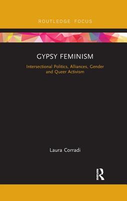 Gypsy Feminism: Intersectional Politics, Alliances, Gender and Queer Activism - Corradi, Laura