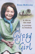 Gypsy Girl: A life on the road. A journey to freedom.