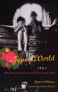 Gypsy World: The Silence of the Living and the Voices of the Dead