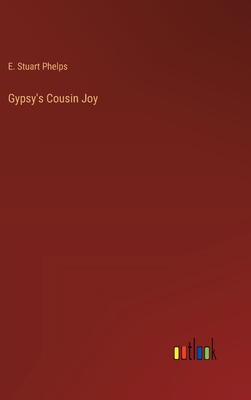 Gypsy's Cousin Joy - Phelps, E Stuart