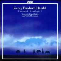 Hndel: Concerti Grossi, Op. 3 - Concerto Copenhagen; Lars Ulrik Mortensen (conductor)