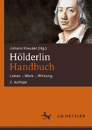 Hlderlin-Handbuch: Leben - Werk - Wirkung