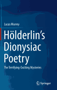 Hlderlin's Dionysiac Poetry: The Terrifying-Exciting Mysteries