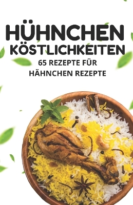 Hhnchen Kstlichkeiten: 65 Rezepte fr Hhnchen Rezepte - Patel, Shivam