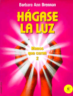 H?Gase La Luz. (Manos Que Curan, 2) (Spanish Edition)