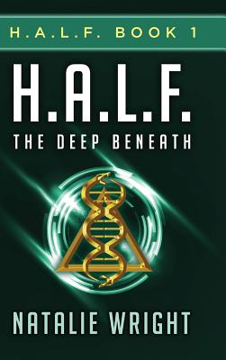 H.A.L.F.: The Deep Beneath - Wright, Natalie