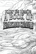 H. B. Irving's A Book of Remarkable Criminals [Premium Deluxe Exclusive Edition - Enhance a Beloved Classic Book and Create a Work of Art!]