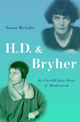 H. D. & Bryher: An Untold Love Story of Modernism - McCabe, Susan, Professor