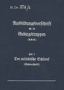 H.Dv. 374/2 Ausbildungsvorschrift f?r die Gebirgstruppen - Heft 2 Der milit?rische Schilauf: 1938 - Neuauflage 2020