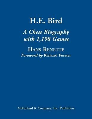 H.E. Bird: A Chess Biography - Renette, Hans