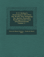 H. E. Dirksen's Hinterlassene Schriften Zur Kritik Und Auslegung Der Quellen R Mischer Rechtsgeschichte Und Alterthumskunde, Volume 1...