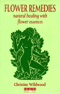 H E Flower Remedies - Wildwood, Christine, and Walji, Hasnain, Ph.D.