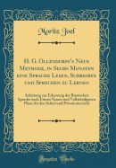 H. G. Ollendorff's Neue Methode, in Sechs Monaten Eine Sprache Lesen, Schreiben Und Sprechen Zu Lernen: Anleitung Zur Erlernung Der Russischen Sprache Nach Einem Neuen Und Vollstandigeren Plane Fur Den Schul-Und Privatunterricht (Classic Reprint)