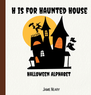 H is for Haunted House: A Halloween Alphabet