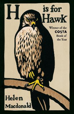 H is for Hawk: The Sunday Times bestseller and Costa and Samuel Johnson Prize Winner - Macdonald, Helen