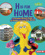 H Is for Home: A Sesame Street (R) Guide to Homes Around the World