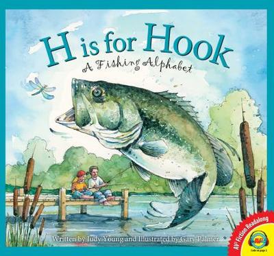 H Is for Hook: A Fishing Alphabet - Young, Judy