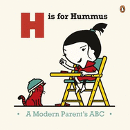 H is for Hummus: A Modern Parent's ABC