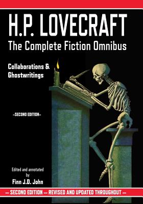 H.P. Lovecraft: The Complete Fiction Omnibus - Collaborations & Ghostwritings - John, Finn J D, and Lovecraft, H P