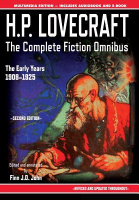 H.P. Lovecraft - The Complete Fiction Omnibus Collection - Second Edition: The Early Years: 1908-1925 - Lovecraft, H P, and John, Finn J D (Editor)