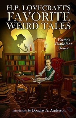 H.P. Lovecraft's Favorite Weird Tales: The Roots of Modern Horror - Various