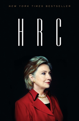 H R C: State Secrets and the Rebirth of Hillary Clinton - Allen, Jonathan, and Parnes, Amie